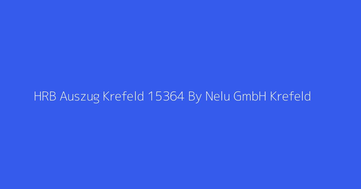 HRB Auszug Krefeld 15364 By Nelu GmbH Krefeld